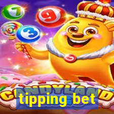 tipping bet