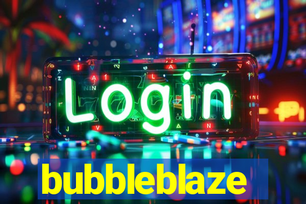 bubbleblaze