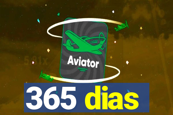 365 dias