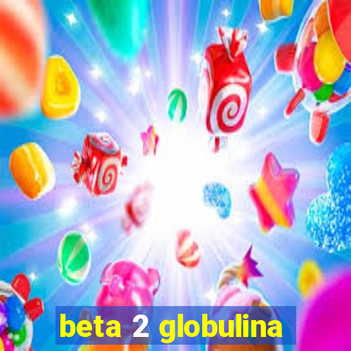 beta 2 globulina