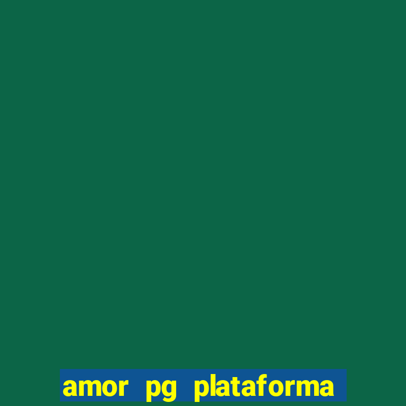 amor pg plataforma de jogos