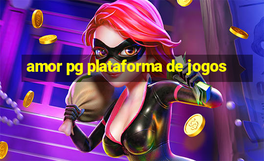 amor pg plataforma de jogos