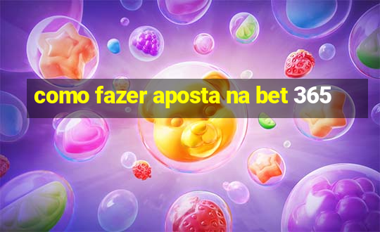 como fazer aposta na bet 365