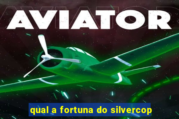 qual a fortuna do silvercop