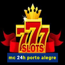 mc 24h porto alegre