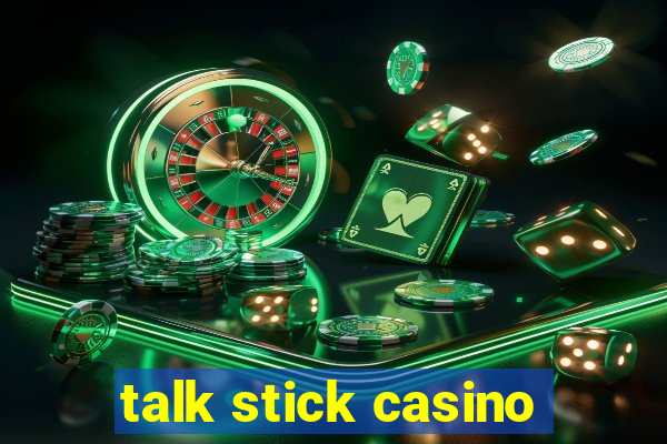 talk stick casino