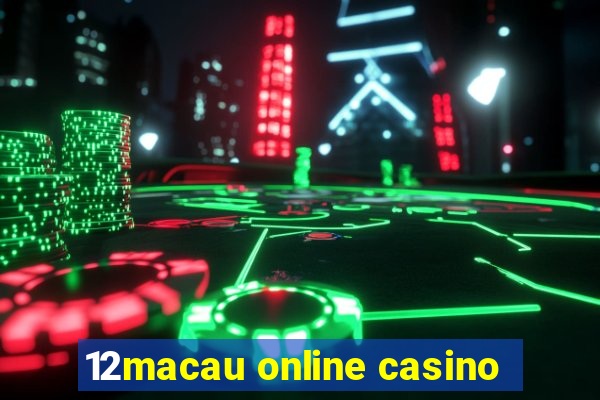 12macau online casino