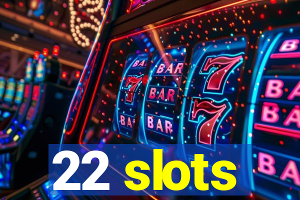 22 slots