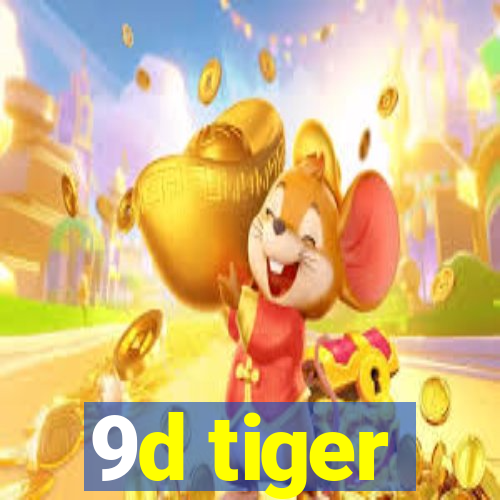 9d tiger