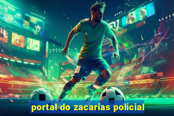 portal do zacarias policial