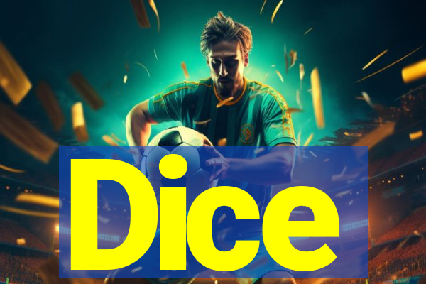 Dice