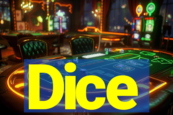 Dice