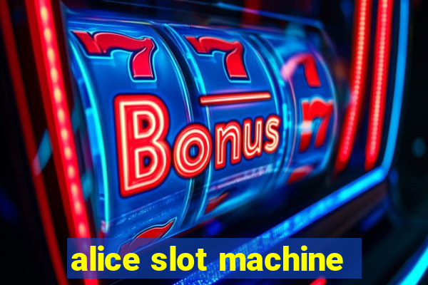 alice slot machine