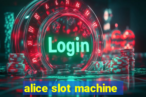 alice slot machine