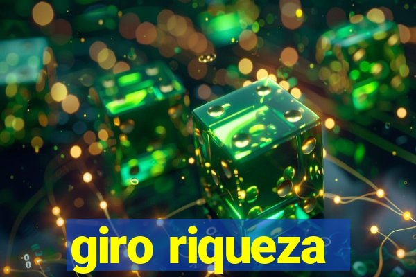 giro riqueza