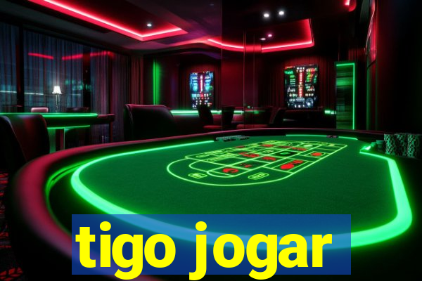 tigo jogar