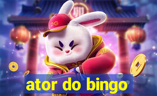 ator do bingo