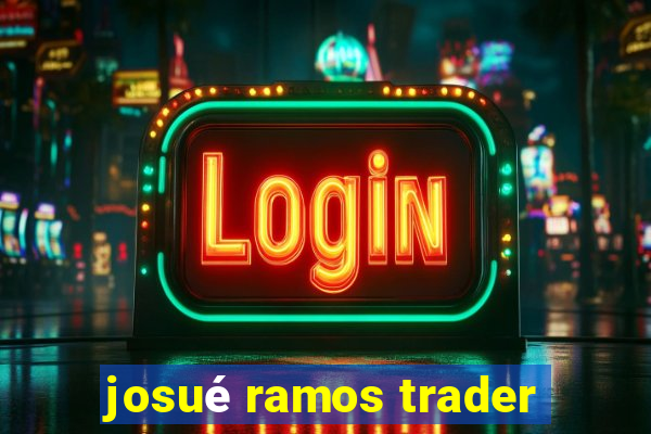 josué ramos trader