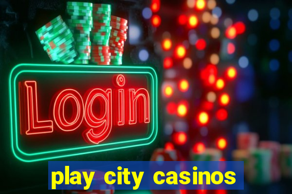 play city casinos