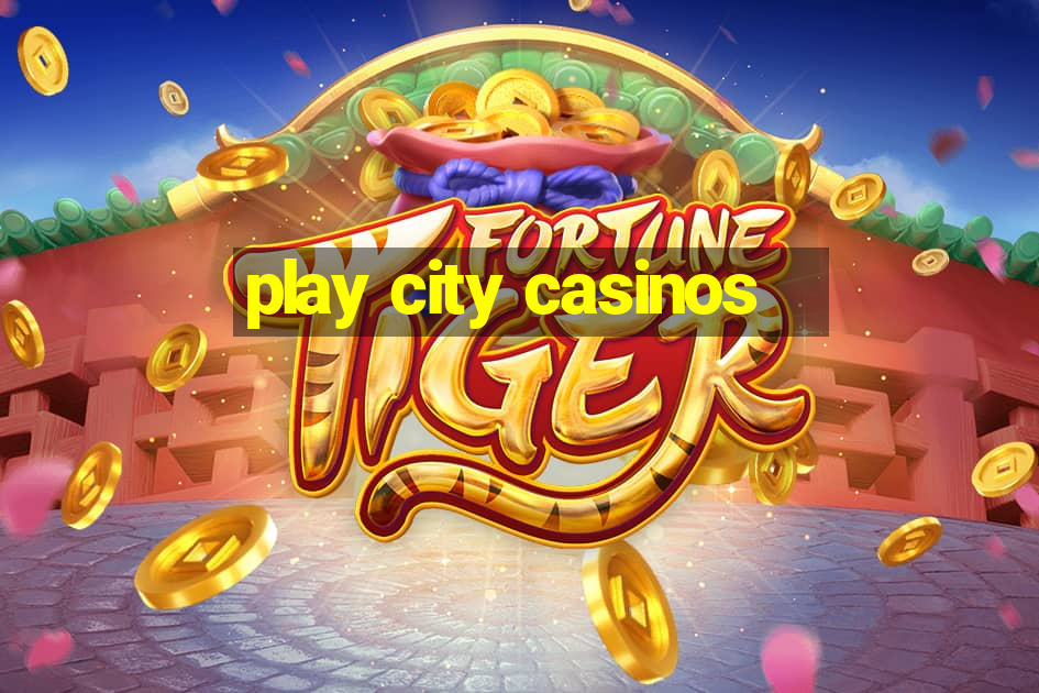 play city casinos