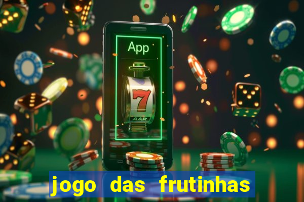 jogo das frutinhas que ganha dinheiro