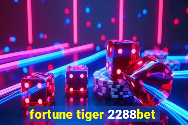 fortune tiger 2288bet