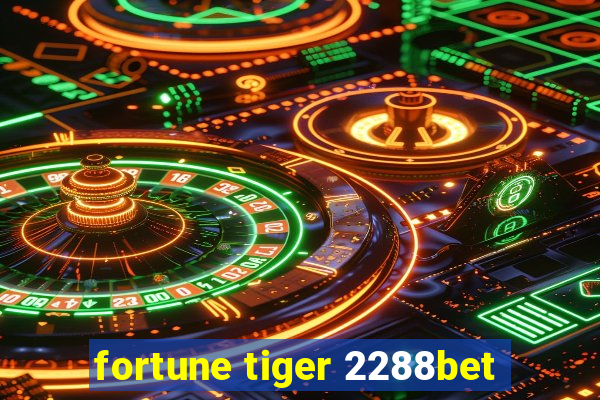 fortune tiger 2288bet