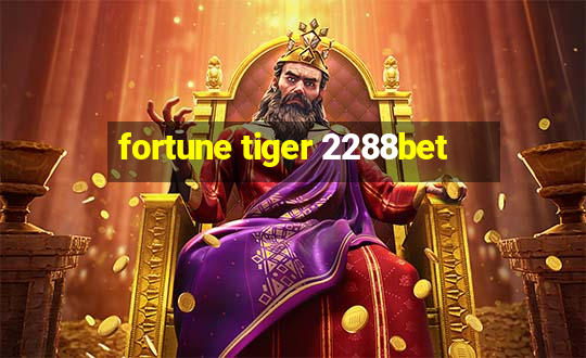 fortune tiger 2288bet