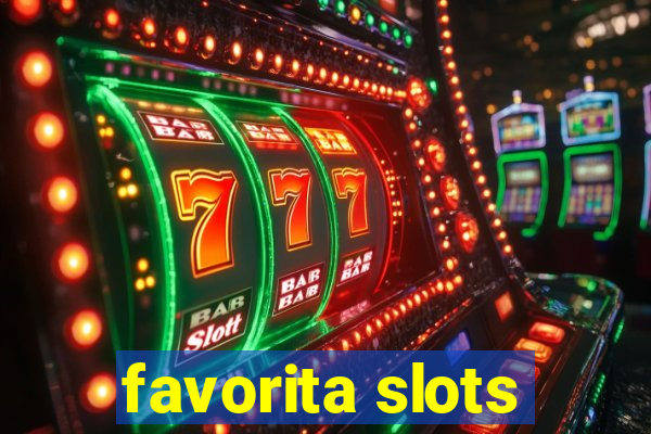 favorita slots