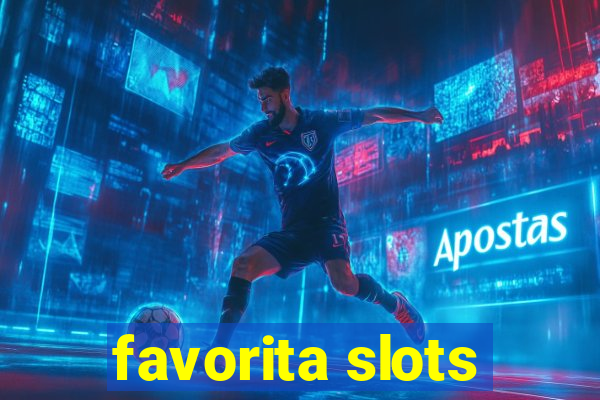 favorita slots