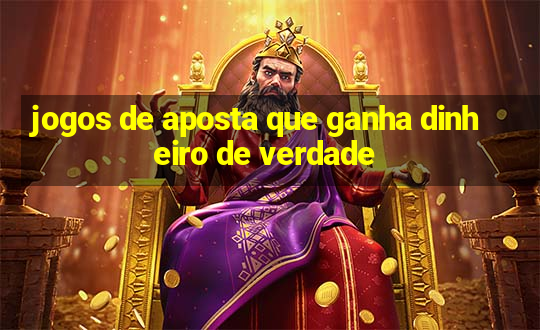 jogos de aposta que ganha dinheiro de verdade