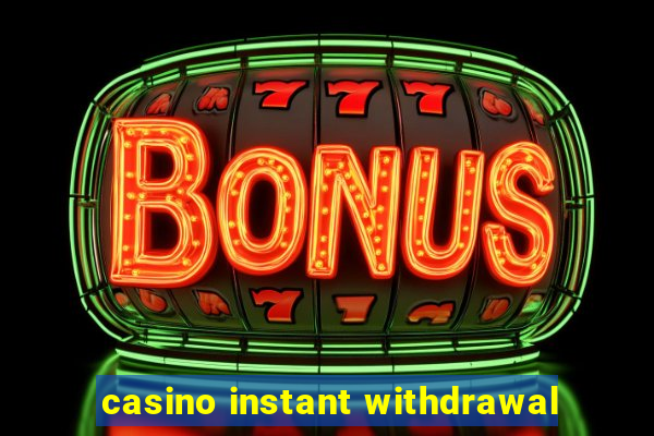 casino instant withdrawal