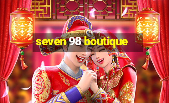 seven 98 boutique