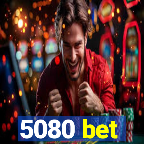 5080 bet