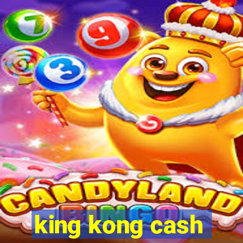 king kong cash