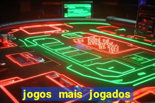 jogos mais jogados do mundo de todos os tempos