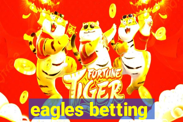 eagles betting