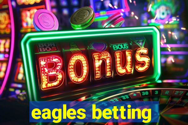 eagles betting