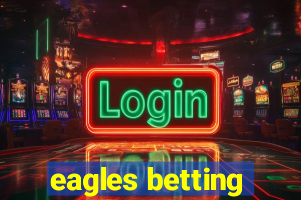 eagles betting