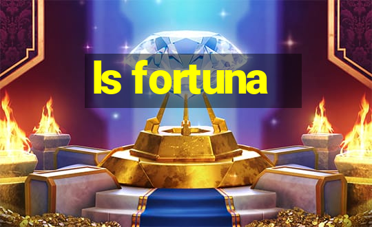 ls fortuna