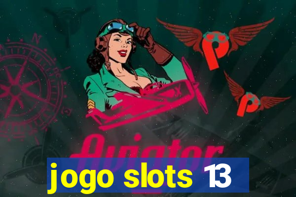 jogo slots 13