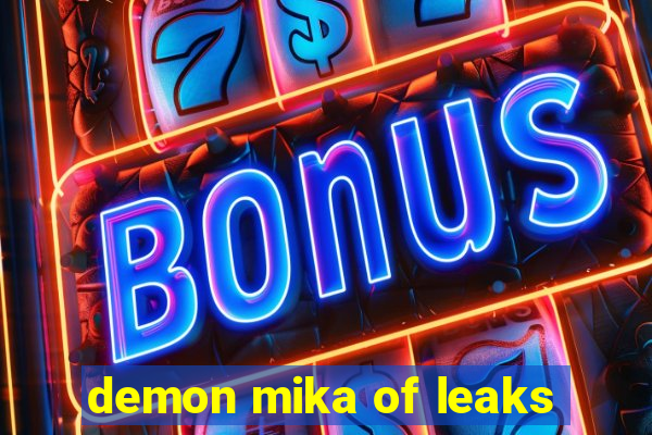 demon mika of leaks