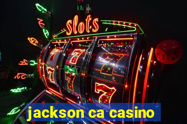 jackson ca casino