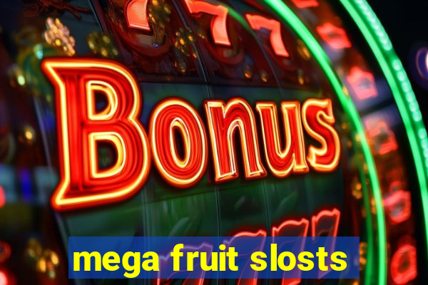 mega fruit slosts