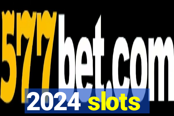 2024 slots