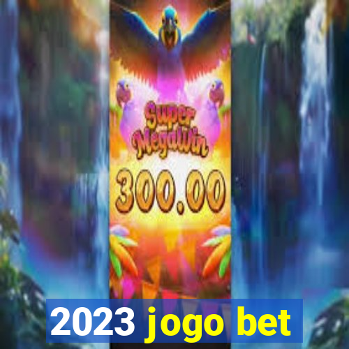 2023 jogo bet