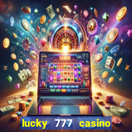 lucky 777 casino real money