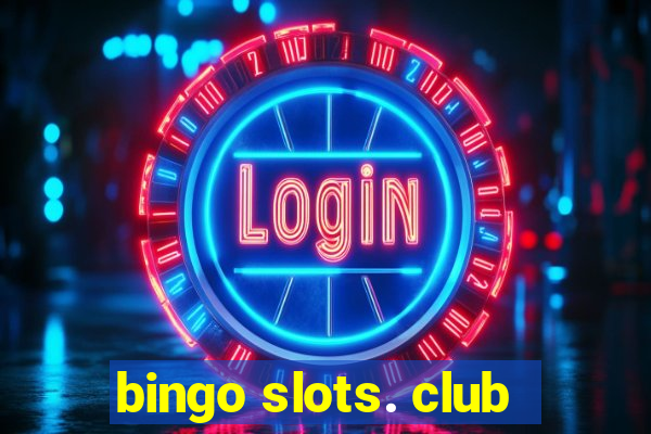 bingo slots. club