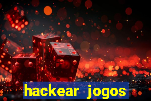 hackear jogos dinheiro infinito