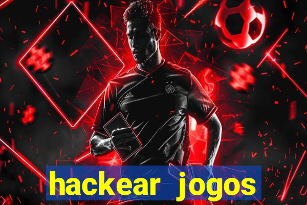 hackear jogos dinheiro infinito